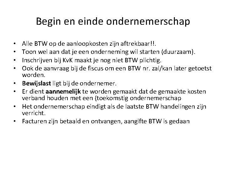 Begin en einde ondernemerschap • • Alle BTW op de aanloopkosten zijn aftrekbaar!!. Toon