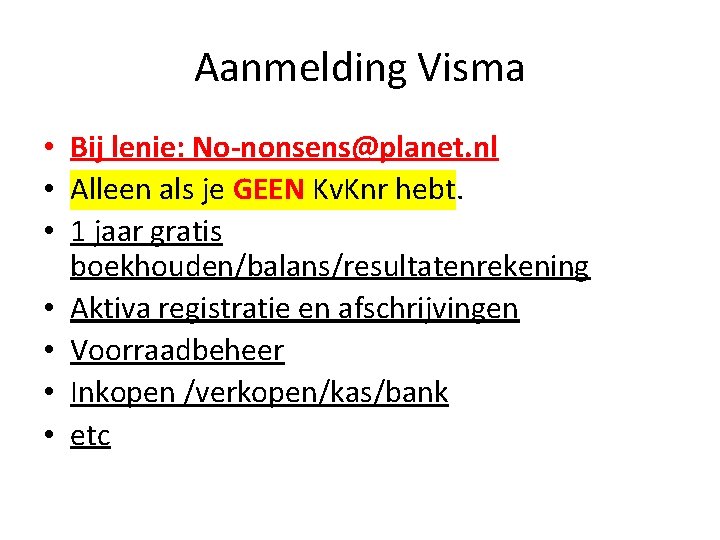 Aanmelding Visma • Bij lenie: No-nonsens@planet. nl • Alleen als je GEEN Kv. Knr