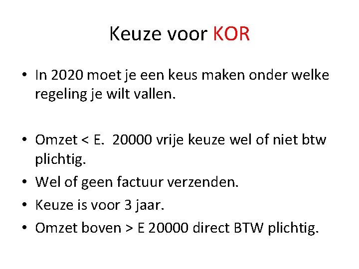 Keuze voor KOR • In 2020 moet je een keus maken onder welke regeling