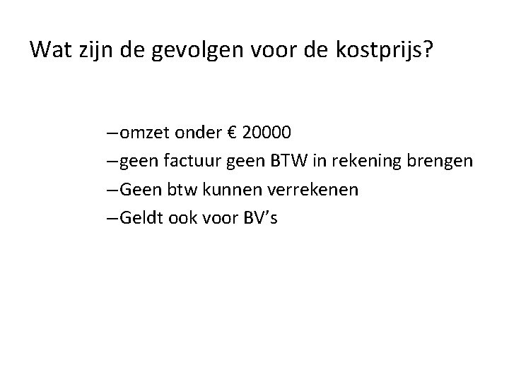 Wat zijn de gevolgen voor de kostprijs? – omzet onder € 20000 – geen