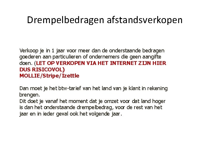 Drempelbedragen afstandsverkopen Verkoop je in 1 jaar voor meer dan de onderstaande bedragen goederen