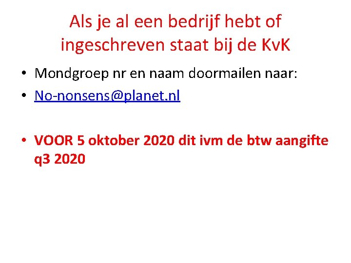 Als je al een bedrijf hebt of ingeschreven staat bij de Kv. K •