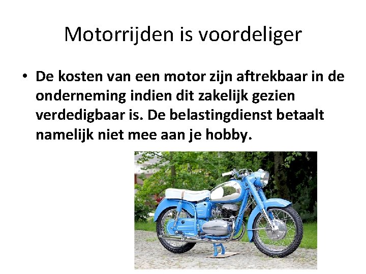 Motorrijden is voordeliger • De kosten van een motor zijn aftrekbaar in de onderneming