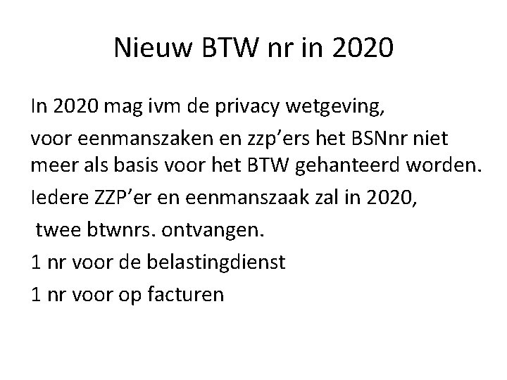 Nieuw BTW nr in 2020 In 2020 mag ivm de privacy wetgeving, voor eenmanszaken