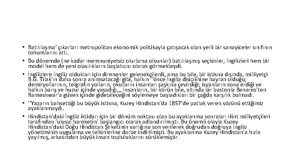  • Batılılaşma’ çıkarları metropolitan ekonomik politikayla çatışacak olan yerli bir sanayiceler sınıfının tohumlarını