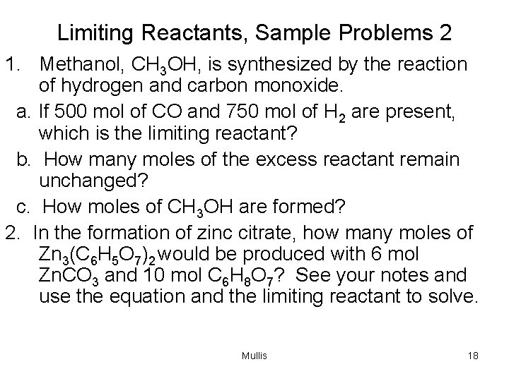 Limiting Reactants, Sample Problems 2 1. Methanol, CH 3 OH, is synthesized by the