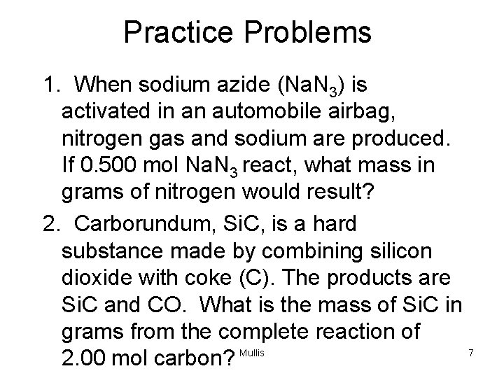 Practice Problems 1. When sodium azide (Na. N 3) is activated in an automobile