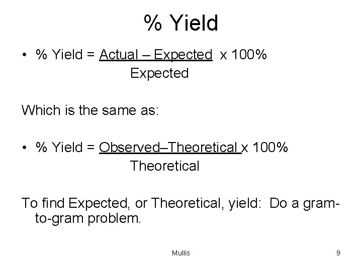 % Yield • % Yield = Actual – Expected x 100% Expected Which is