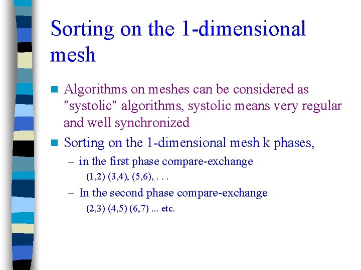 Sorting on the 1 -dimensional mesh Algorithms on meshes can be considered as "systolic"