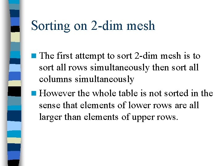 Sorting on 2 -dim mesh n The first attempt to sort 2 -dim mesh