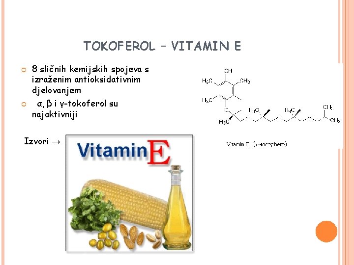 TOKOFEROL – VITAMIN E 8 sličnih kemijskih spojeva s izraženim antioksidativnim djelovanjem α, β
