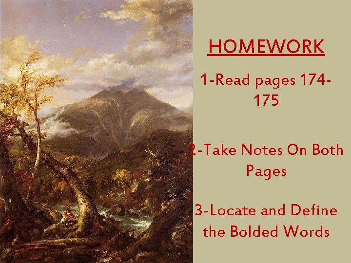 HOMEWORK 1 -Read pages 174175 2 -Take Notes On Both Pages 3 -Locate and