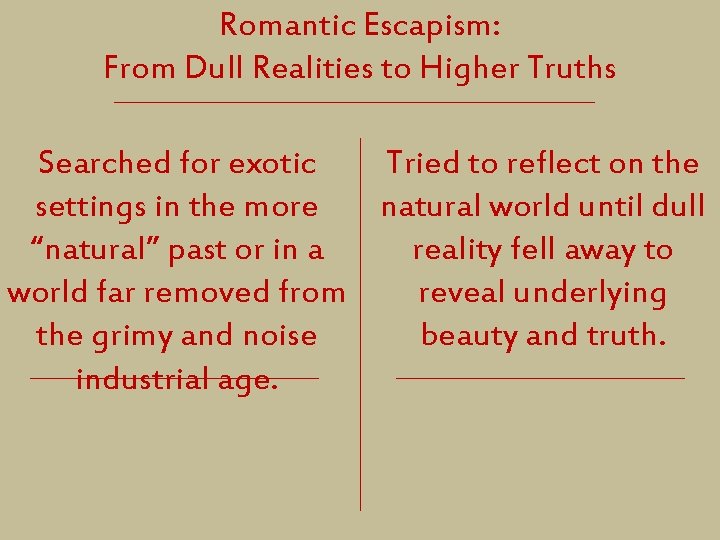 Romantic Escapism: From Dull Realities to Higher Truths Searched for exotic Tried to reflect