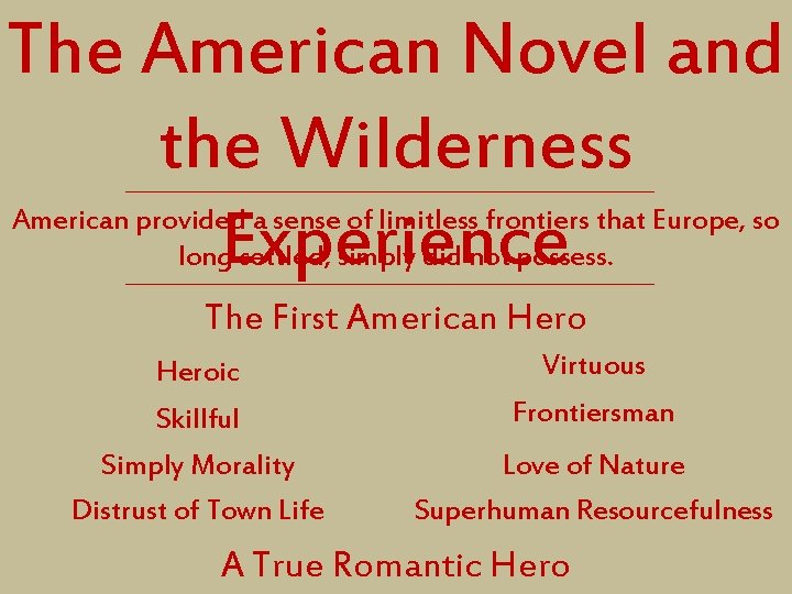 The American Novel and the Wilderness Experience American provided a sense of limitless frontiers