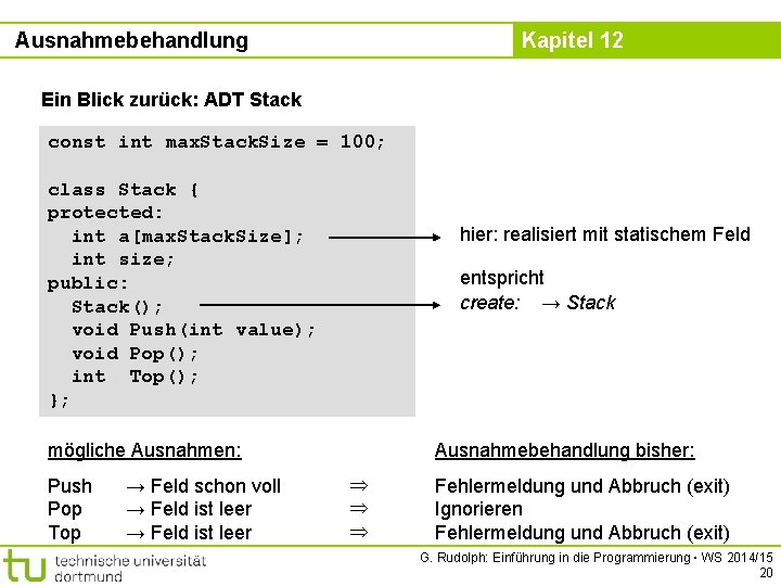 Ausnahmebehandlung Kapitel 12 Ein Blick zurück: ADT Stack const int max. Stack. Size =