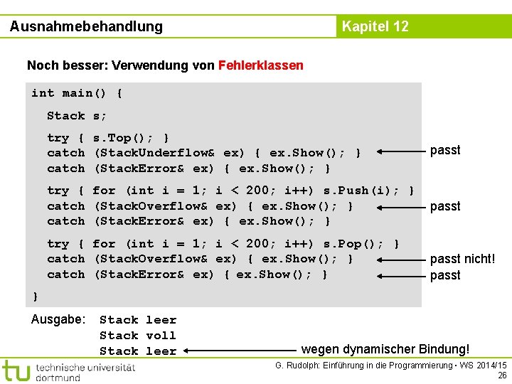 Ausnahmebehandlung Kapitel 12 Noch besser: Verwendung von Fehlerklassen int main() { Stack s; try