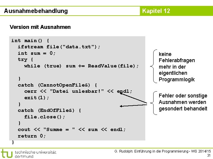 Ausnahmebehandlung Kapitel 12 Version mit Ausnahmen int main() { ifstream file("data. txt"); int sum