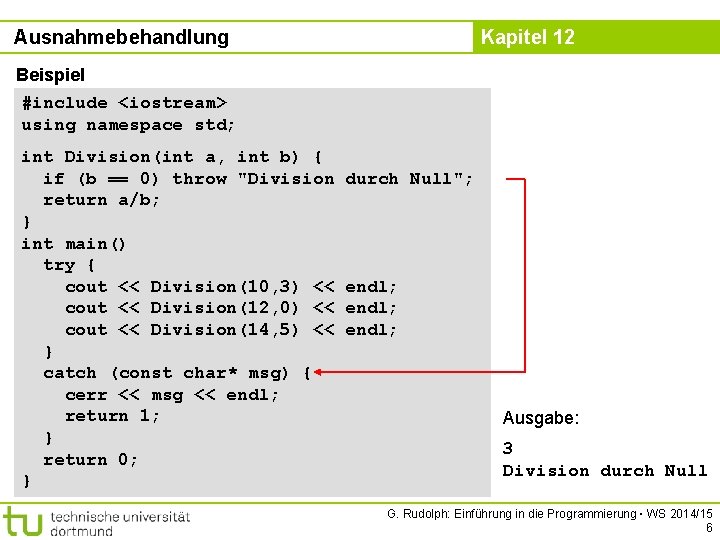 Ausnahmebehandlung Kapitel 12 Beispiel #include <iostream> using namespace std; int Division(int a, int b)