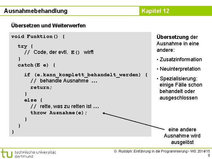 Ausnahmebehandlung Kapitel 12 Übersetzen und Weiterwerfen void Funktion() { Übersetzung der Ausnahme in eine