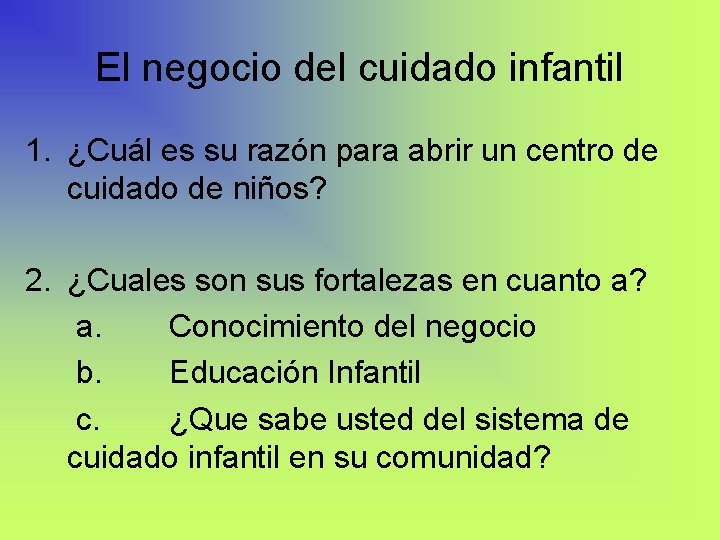 El negocio del cuidado infantil 1. ¿Cuál es su razón para abrir un centro