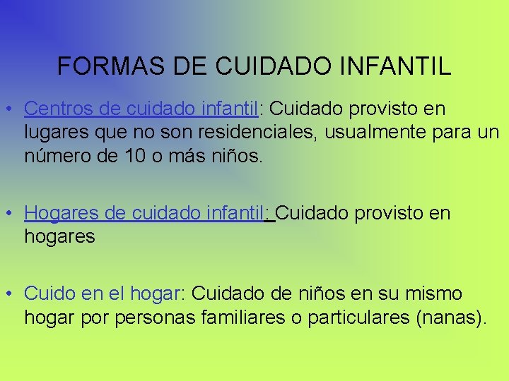 FORMAS DE CUIDADO INFANTIL • Centros de cuidado infantil: Cuidado provisto en lugares que