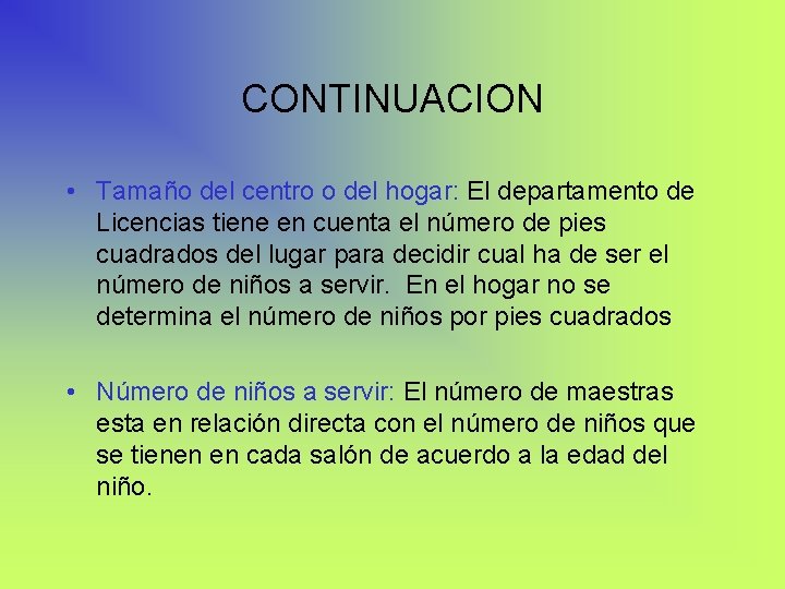 CONTINUACION • Tamaño del centro o del hogar: El departamento de Licencias tiene en