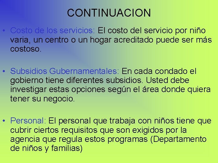 CONTINUACION • Costo de los servicios: El costo del servicio por niño varia, un