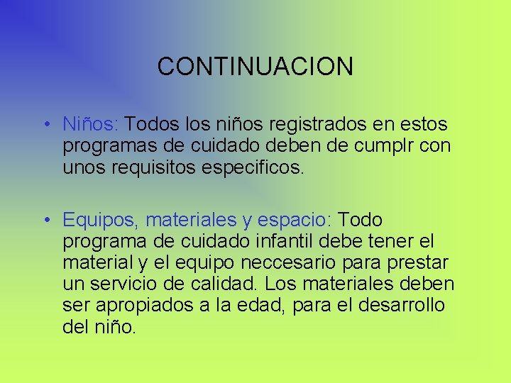 CONTINUACION • Niños: Todos los niños registrados en estos programas de cuidado deben de