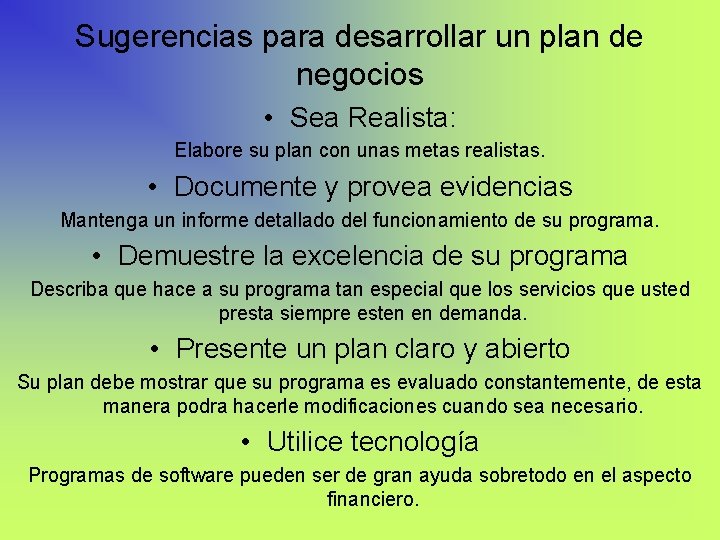 Sugerencias para desarrollar un plan de negocios • Sea Realista: Elabore su plan con