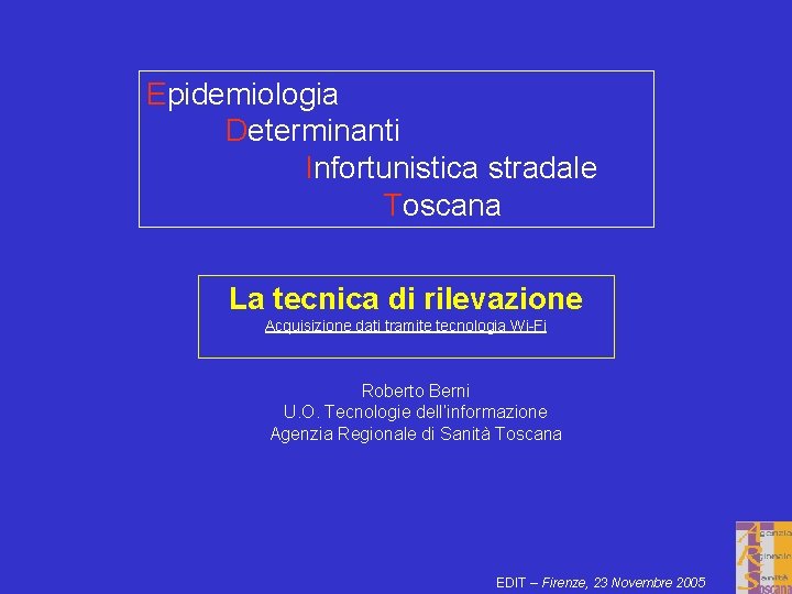 Epidemiologia Determinanti Infortunistica stradale Toscana La tecnica di rilevazione Acquisizione dati tramite tecnologia Wi-Fi