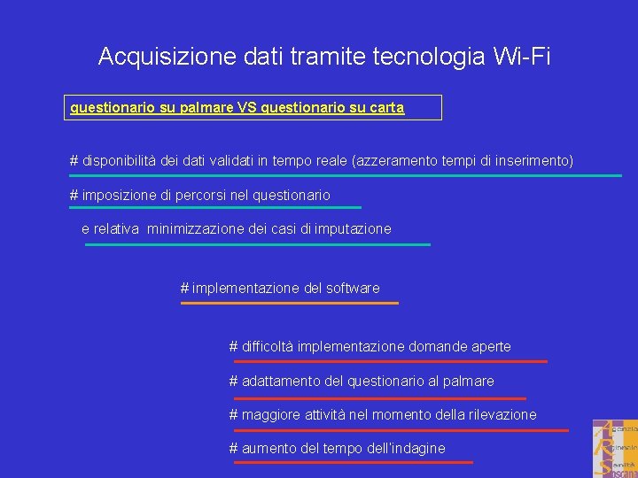 Acquisizione dati tramite tecnologia Wi-Fi questionario su palmare VS questionario su carta # disponibilità