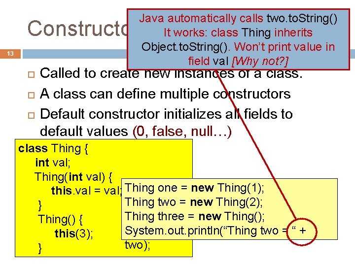 Java automatically calls two. to. String() It works: class Thing inherits Object. to. String().