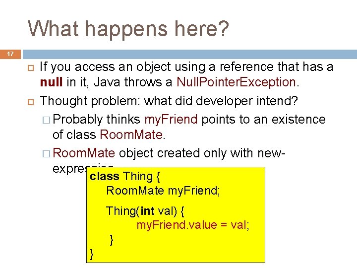 What happens here? 17 If you access an object using a reference that has