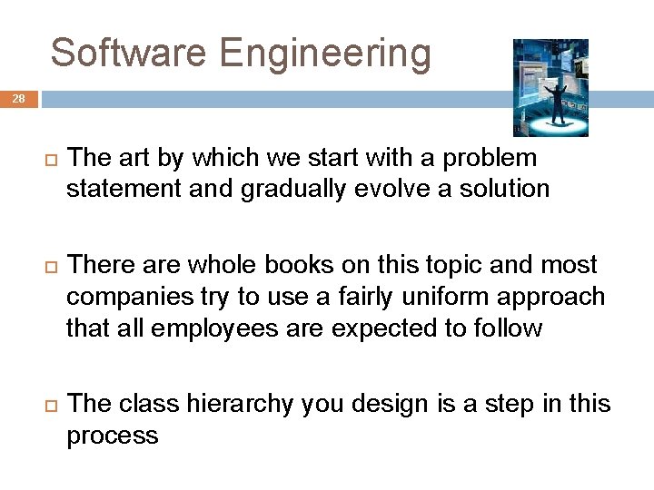 Software Engineering 28 The art by which we start with a problem statement and