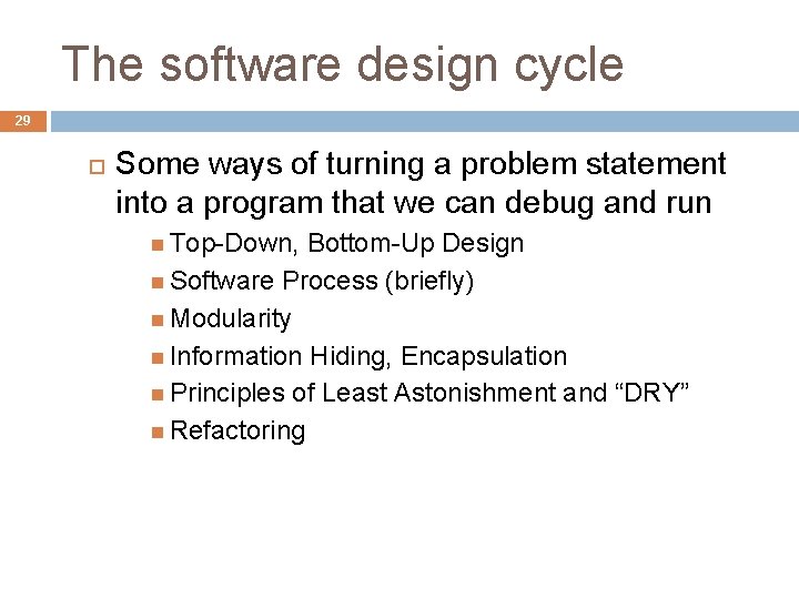 The software design cycle 29 Some ways of turning a problem statement into a