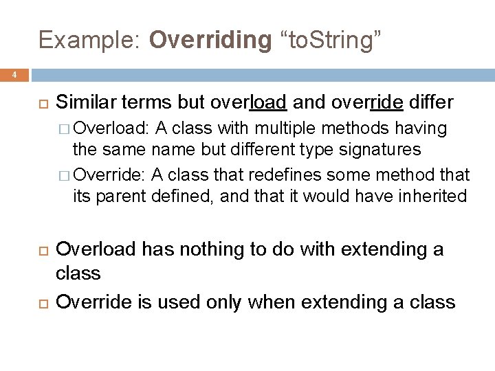 Example: Overriding “to. String” 4 Similar terms but overload and override differ � Overload: