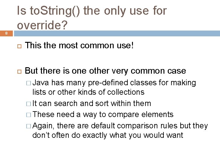 8 Is to. String() the only use for override? This the most common use!