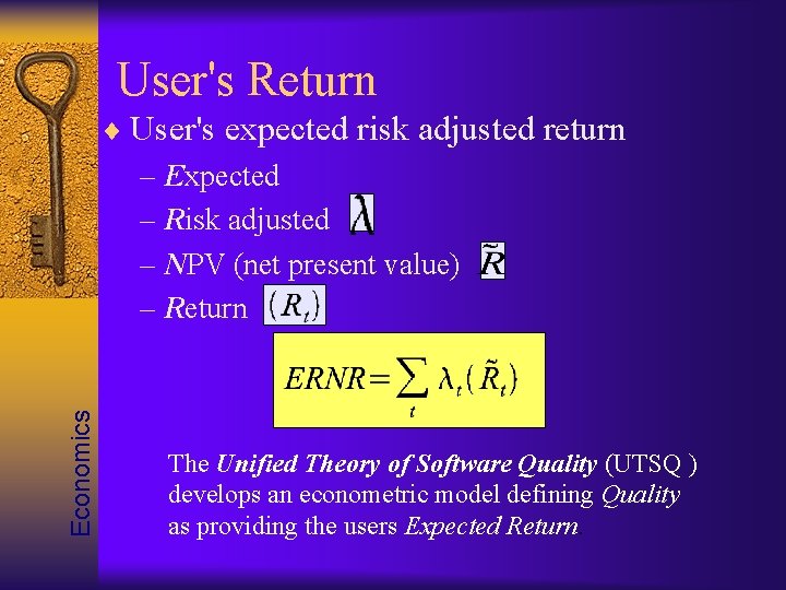 User's Return Economics User's expected risk adjusted return – Expected – Risk adjusted –