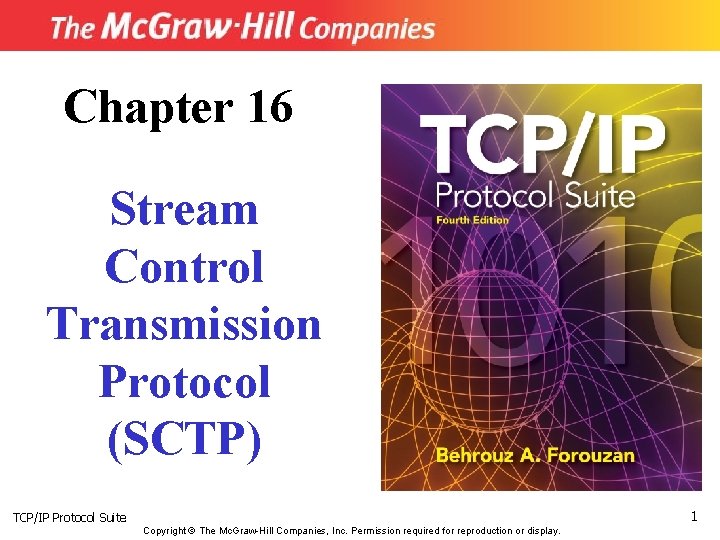 Chapter 16 Stream Control Transmission Protocol (SCTP) 1 TCP/IP Protocol Suite Copyright © The