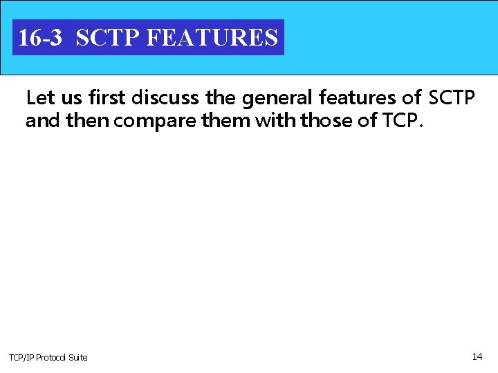 16 -3 SCTP FEATURES Let us first discuss the general features of SCTP and