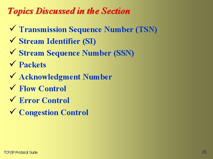Topics Discussed in the Section ü Transmission Sequence Number (TSN) ü Stream Identifier (SI)