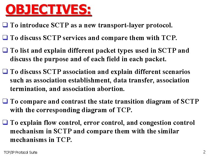 OBJECTIVES: q To introduce SCTP as a new transport-layer protocol. q To discuss SCTP