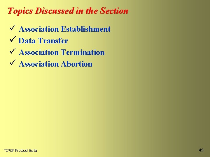 Topics Discussed in the Section ü Association Establishment ü Data Transfer ü Association Termination