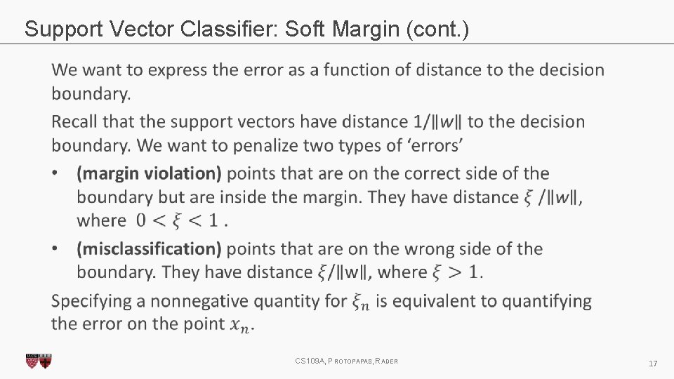 Support Vector Classifier: Soft Margin (cont. ) CS 109 A, PROTOPAPAS, RADER 17 