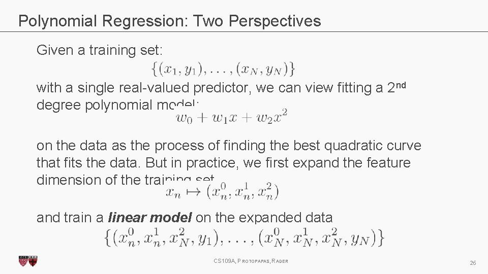 Polynomial Regression: Two Perspectives Given a training set: with a single real-valued predictor, we