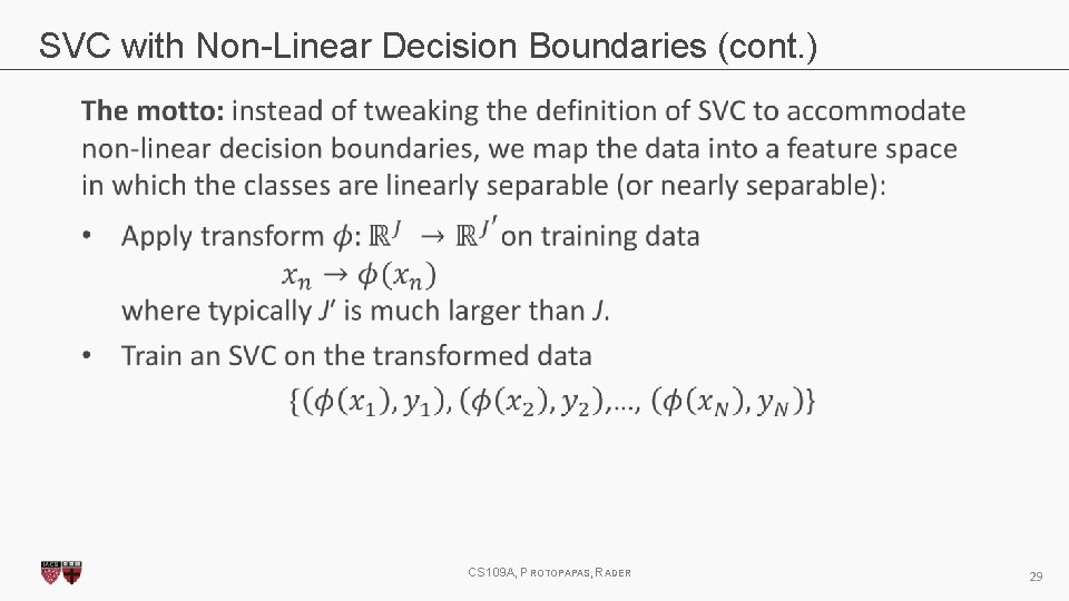 SVC with Non-Linear Decision Boundaries (cont. ) CS 109 A, PROTOPAPAS, RADER 29 