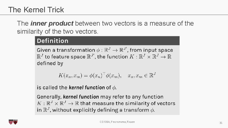 The Kernel Trick The inner product between two vectors is a measure of the