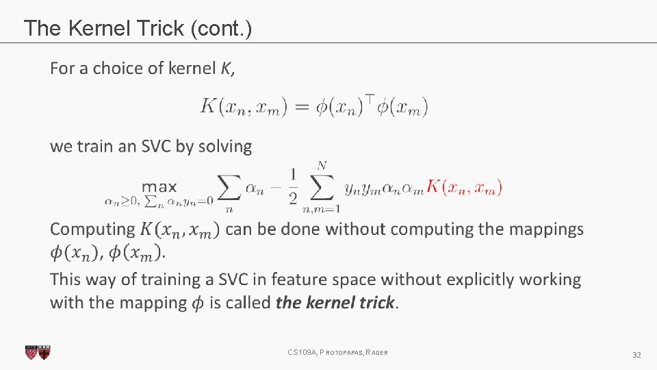 The Kernel Trick (cont. ) CS 109 A, PROTOPAPAS, RADER 32 