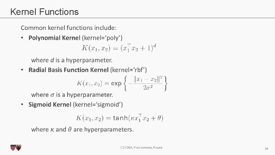 Kernel Functions CS 109 A, PROTOPAPAS, RADER 34 