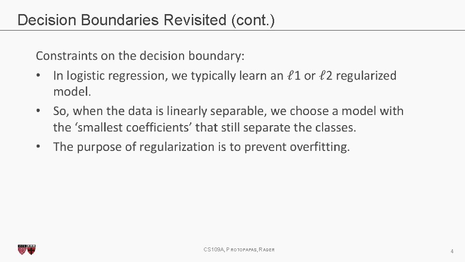Decision Boundaries Revisited (cont. ) CS 109 A, PROTOPAPAS, RADER 4 